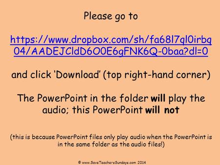 ©  2014 Please go to https://www.dropbox.com/sh/fa68l7ql0irbq 04/AADEJCldD6O0E6gFNK6Q-0baa?dl=0 and click ‘Download’ (top right-hand.