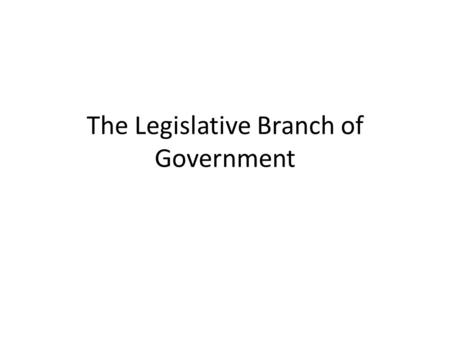 The Legislative Branch of Government. Because of the idea of Separation of Powers.