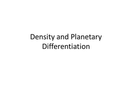 Density and Planetary Differentiation