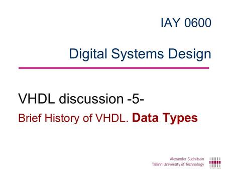 IAY 0600 Digital Systems Design