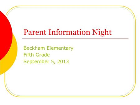 Parent Information Night Beckham Elementary Fifth Grade September 5, 2013.