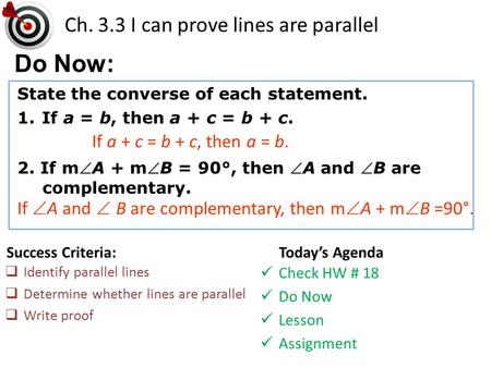 Ch. 3.3 I can prove lines are parallel Success Criteria:  Identify parallel lines  Determine whether lines are parallel  Write proof Today’s Agenda.