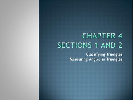 Classifying Triangles Measuring Angles in Triangles.