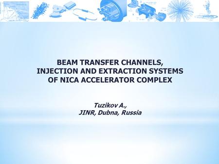 BEAM TRANSFER CHANNELS, BEAM TRANSFER CHANNELS, INJECTION AND EXTRACTION SYSTEMS OF NICA ACCELERATOR COMPLEX Tuzikov A., JINR, Dubna, Russia.