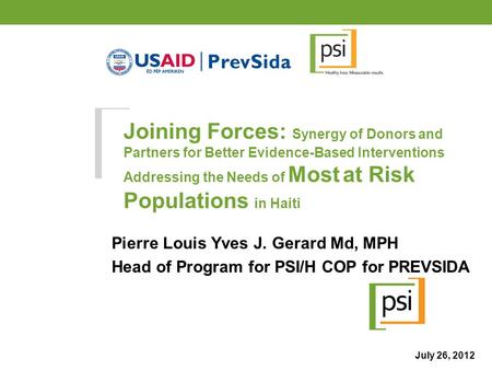 Joining Forces: Synergy of Donors and Partners for Better Evidence-Based Interventions Addressing the Needs of Most at Risk Populations in Haiti Pierre.