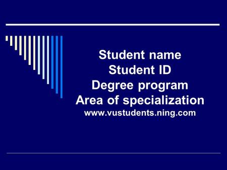 Student name Student ID Degree program Area of specialization www.vustudents.ning.com.