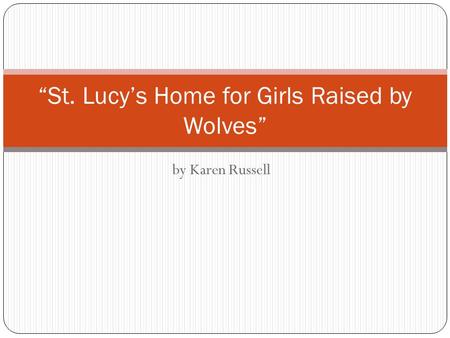 “St. Lucy’s Home for Girls Raised by Wolves”