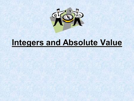 Integers and Absolute Value. Vocabulary Integer Absolute Value.