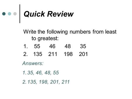 Quick Review Write the following numbers from least to greatest: