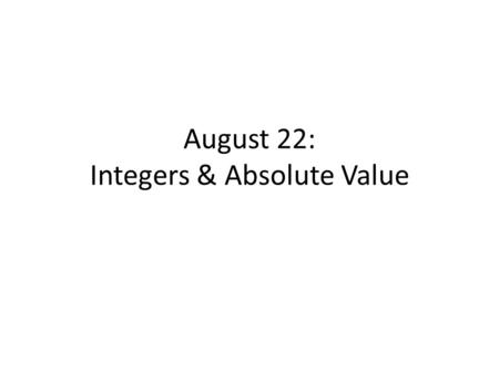 August 22: Integers & Absolute Value. 1.1 Warmup #1-3 Evaluate each expression using the order of operations. 1. 2. 3.