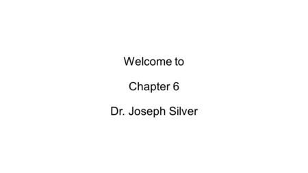 Welcome to Chapter 6 Dr. Joseph Silver. major topics are -what is energy -what is thermodynamics -how do enzymes work - how does ATP work -multienzyme.