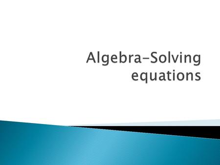  Equation-math sentence that contains an equal sign  Variable-unknown letter  Inverse-opposite  To solve equations, do the opposite operation  GOAL: