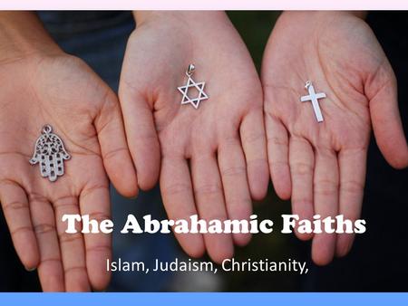 Islam, Judaism, Christianity,