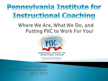 Jeremy Gabborin IU28 PIIC Coaching Mentor 2012-2013.