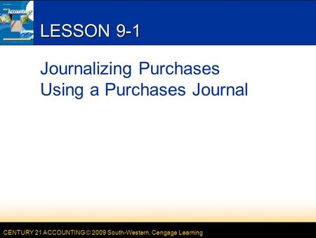 LESSON 9-1 Journalizing Purchases Using a Purchases Journal