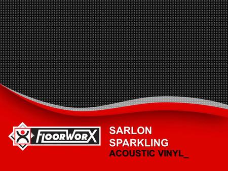 SARLON SPARKLING ACOUSTIC VINYL_.  INTRODUCTION_  BENEFITS_  SUGGESTED SPECIFICATION_  INSTALLATION INSTRUCTIONS_  MAINTENANCE PROCEDURES_  TECHNICAL.