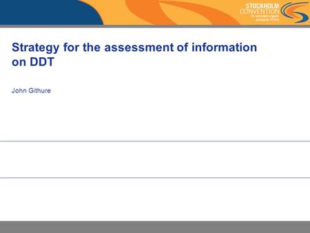 Strategy for the assessment of information on DDT John Githure.