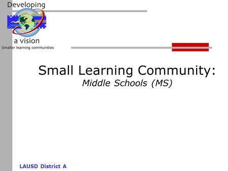 LAUSD District A Small Learning Community: Middle Schools (MS)