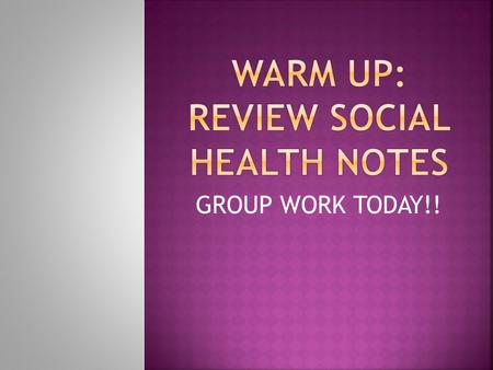 WARM UP: REVIEW SOCIAL HEALTH NOTES