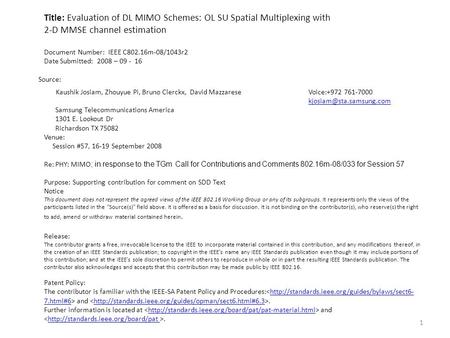Title: Evaluation of DL MIMO Schemes: OL SU Spatial Multiplexing with 2-D MMSE channel estimation Document Number: IEEE C802.16m-08/1043r2 Date Submitted: