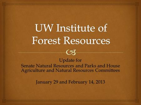 Update for Senate Natural Resources and Parks and House Agriculture and Natural Resources Committees January 29 and February 14, 2013.