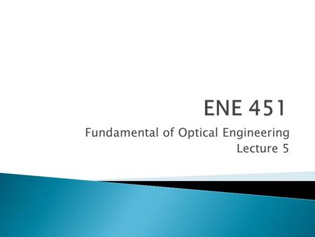 Fundamental of Optical Engineering Lecture 5.  Diffraction is any behavior of light which deviates from predictions of geometrical optics.  We are concerned.