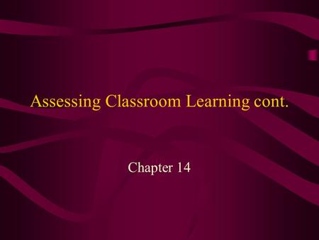 Assessing Classroom Learning cont. Chapter 14. Assessing Classroom Learning cont. Bluebook Assessment– Random or Chance Selection Process) Small Group.