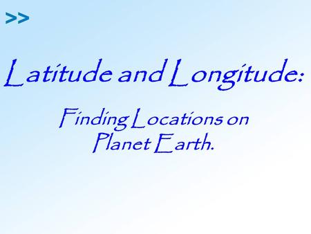 Latitude and Longitude: