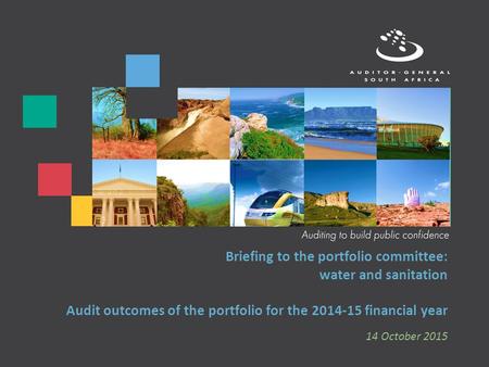 Briefing to the portfolio committee: water and sanitation Audit outcomes of the portfolio for the 2014-15 financial year 14 October 2015.