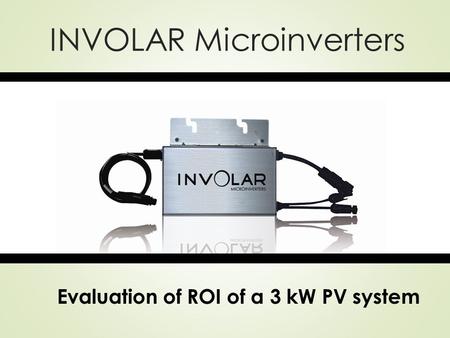 INVOLAR Microinverters Evaluation of ROI of a 3 kW PV system.