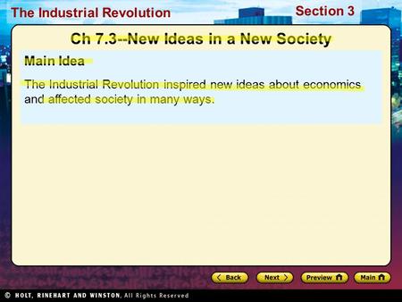Section 3 The Industrial Revolution Main Idea The Industrial Revolution inspired new ideas about economics and affected society in many ways. Ch 7.3--New.