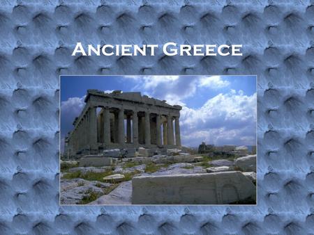 Ancient Greece “Timeo Danaos,et dona ferentes” “I fear the Greeks, even if they bring gifts….”