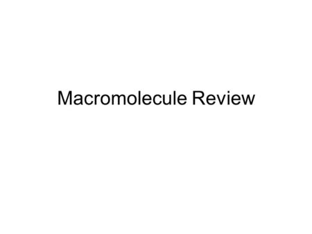 Macromolecule Review. Functional Groups Name the functional group: -OH hydroxyl -COOH carboxyl -NH 2 amino.