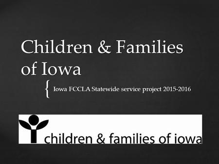 { Children & Families of Iowa Iowa FCCLA Statewide service project 2015-2016.