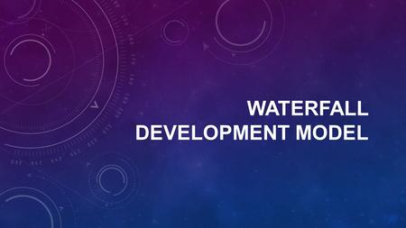WATERFALL DEVELOPMENT MODEL. Waterfall model is LINEAR development lifecycle. This means each phase must be completed before moving onto the next!!! WHAT.