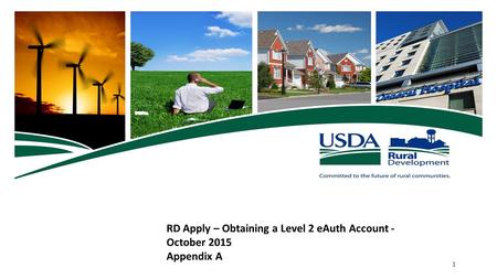 RD Apply – Obtaining a Level 2 eAuth Account - October 2015 Appendix A 1.