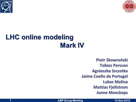 LHC online modeling Mark IV LHC online modeling Mark IV Piotr Skowroński Tobias Persson Agnieszka Szczotka Jaime Coello de Portugal Lukas Malina Mattias.