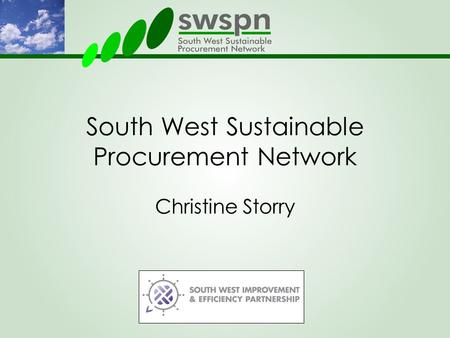 South West Sustainable Procurement Network Christine Storry.