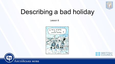 Describing a bad holiday