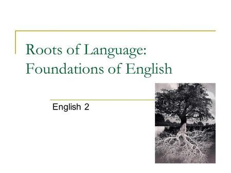 Roots of Language: Foundations of English English 2.