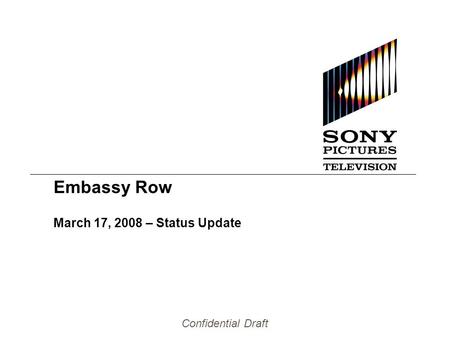 Confidential Draft Embassy Row March 17, 2008 – Status Update.