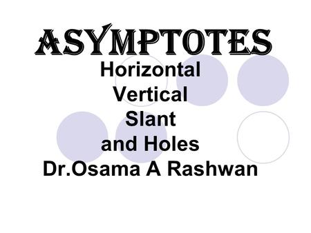 Horizontal Vertical Slant and Holes Dr.Osama A Rashwan