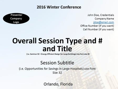 2016 Winter Conference Orlando, Florida John Doe, Credentials Company Name Office Number (if you want) Cell Number (if you want) Overall.