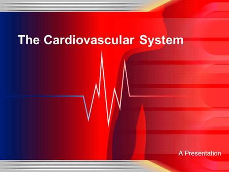 A Presentation The Cardiovascular System. Role of the Cardiovascular System Provides the force and channels for distribution of blood. Blood carries.