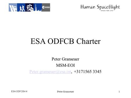 ESA ODFCB # 4 Peter Granseuer1 ESA ODFCB Charter Peter Granseuer MSM-EOI +3171565 3345.