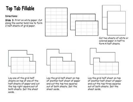 Directions: Slide 3: Print on white paper. Cut along the center bold line to form 2 half sheets of grid paper. Cut two sheets of white or colored paper.