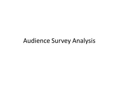 Audience Survey Analysis. Question 1 The question ask was “What is your gender?” 64% of the audience where Female and the remaining 46% where Male. This.