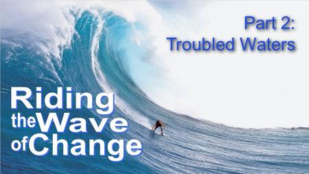 Riding the Wave Change of