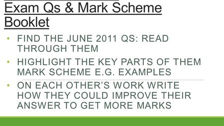 Research Methods Exam Qs & Mark Scheme Booklet FIND THE JUNE 2011 QS: READ THROUGH THEM HIGHLIGHT THE KEY PARTS OF THEM MARK SCHEME E.G. EXAMPLES ON EACH.