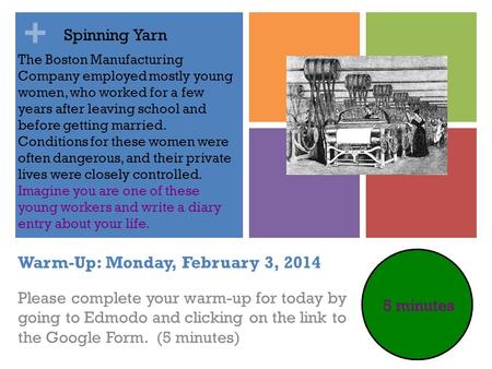 + Warm-Up: Monday, February 3, 2014 Please complete your warm-up for today by going to Edmodo and clicking on the link to the Google Form. (5 minutes)